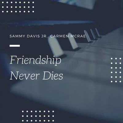 Sammy Davis Jr.Friendship Never Dies