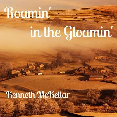 Kenneth McKellarOrchestra of the Royal Opera House, Covent GardenAdrian BoultRoamin In the Gloamin (Remastered)