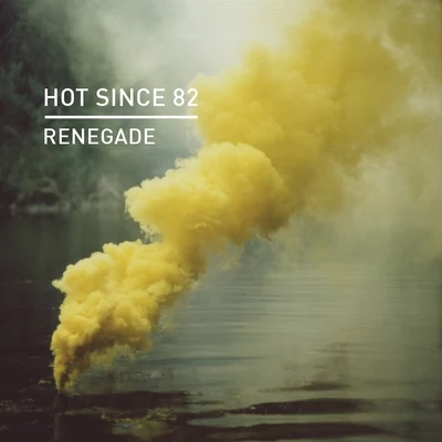 Hot Since 82Renegade