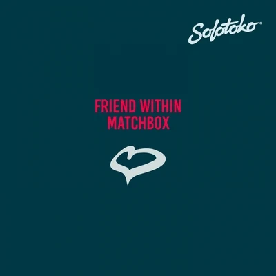 Friend Within/Pete JosefMatchbox