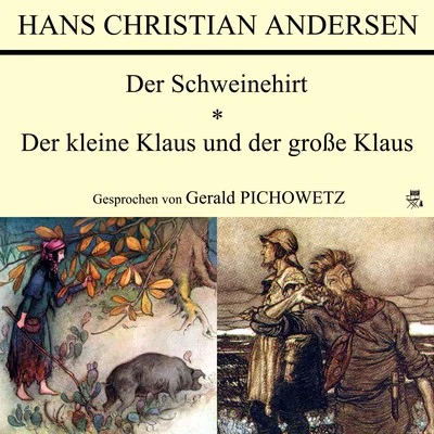 Theodor Fontane/Hans Christian Andersen/Rainer Maria Rilke/Charles DickensDer SchweinehirtDer kleine Klaus und der große Klaus