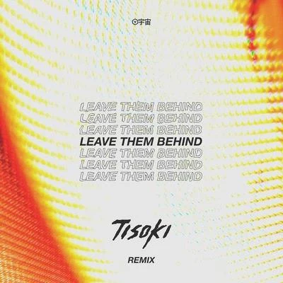 TisokiLeave Them Behind (Tisoki Remix)