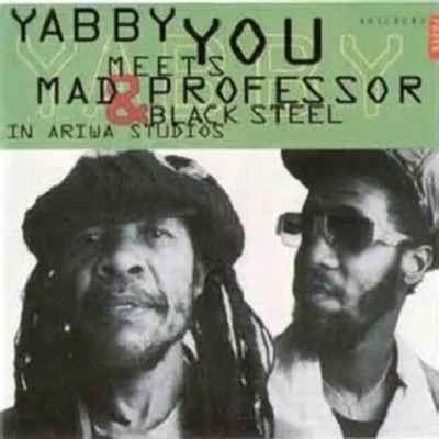 The Prophets/Yabby YouYabby You Meets Mad Professor & Black Steel in Ariwa Studio