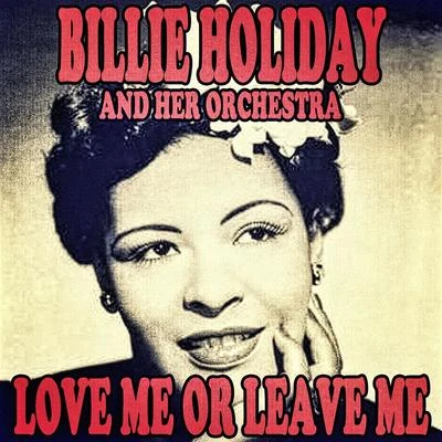 Billie Holiday and Her OrchestraLove Me or Leave Me