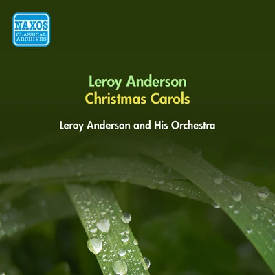 Leroy Anderson/Frederick Fennell And His Orchestra/David Rose And His Orchestra/David Rose/Geoff Love And His Concert Orchestra/Jack Shaindlin And His Orchestra/Leo Robin/Leroy Anderson And His Orchestra/George Gershwin/Ralph RaingerANDERSON, L.: Christmas Festival (A)Carol Arrangements (Leroy Anderson and His Orchestra) (1952, 1955)