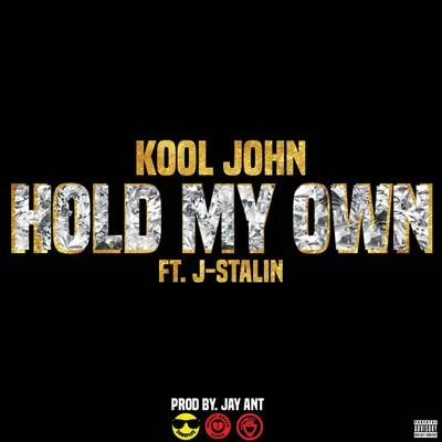 Kool JohnHold My Own (feat. J. Stalin) - Single