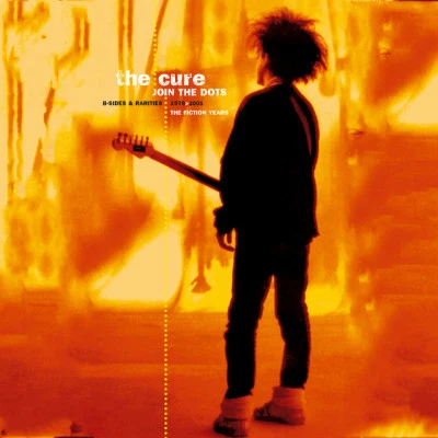 The CureJoin the Dots: B-Sides and Rarities, 1978-2001 (The Fiction Years)