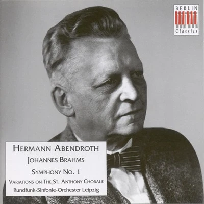 Wolf-Dieter Hauschild/Dieter Zahn/Peter Klug/Leipzig Radio Symphony Orchestra/Doris Soffel/Reinhart Vogel/Kari LövaasBRAHMS, J.: Symphony No. 1Variations on a Theme by Haydn, "St. Anthony Variations" (Leipzig Radio Symphony, Abendroth) [1949]