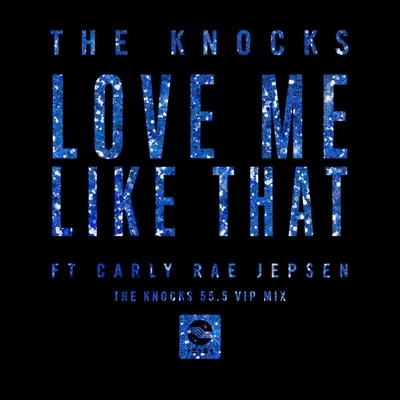 The Knocks/AbsofactoLove Me Like That (The Knocks 55.5 VIP Mix)