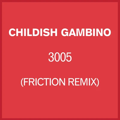 Childish Gambino3005 (Friction Remix)