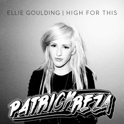 Ellie GouldingHigh For This (PatrickReza Dubstep Remix)