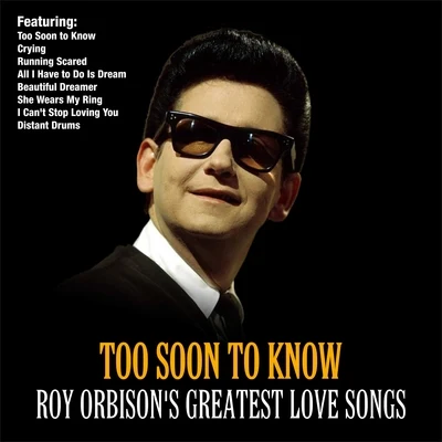 Pickett/The Crypt Kickers/Bobby Boris Pickett/Orbison/Roy OrbisonToo Soon To Know :Roy Orbisons Greatest Love Songs