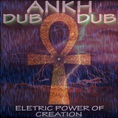 BlackAnkh dub eletric power of creation