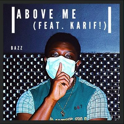 BAZZ/sdasdad13$$#Above Me (feat. Karif!)