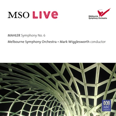 Myer Fredman/Melbourne Symphony Orchestra/Werner Andreas Albert/Richard Mills/Roland Peelman/Shalom Ronly-Riklis/Bruce Smeaton/Tasmanian Symphony Orchestra/Sydney Symphony Orchestra/Stuart ChallenderMSO Live - Mahler: Symphony No. 6 (Live At Hamer Hall)