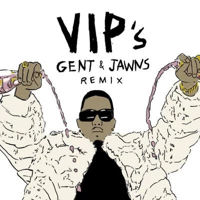 Gent & JawnsVIPs (Gent & Jawns Remix)