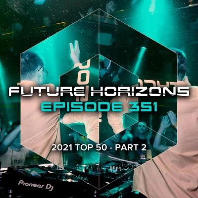 TycoosDenis AirwaveNatuneSandro MirenoFuture Horizons 351 (2021 Top 50 - Part 2)