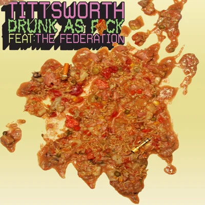 Tittsworth/Mestizo/Rome Fortune/Bohan PhoenixDrunk As F*ck feat. The Federation