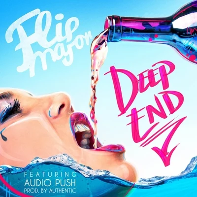 Flip MajorDeep End (feat. Audio Push) - Single