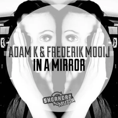 Adam K/Carlos Barbosa/deadmau5/Melleefresh/Mark OliverIn A Mirror