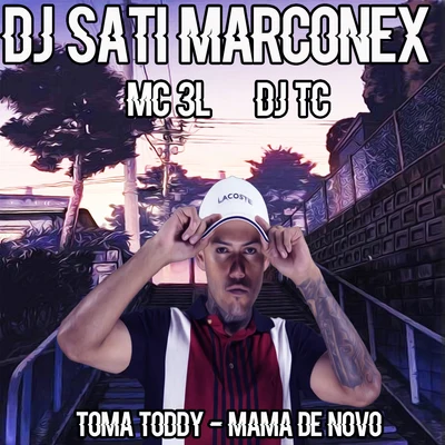 MC Nego da Marcone/DJ SATI MARCONEX/DJ Luky MPCToma Toddy - Mama de Novo