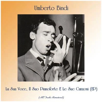 Umberto BindiLa Sua Voce, Il Suo Pianoforte E Le Sue Canzoni (EP) (All Tracks Remastered)