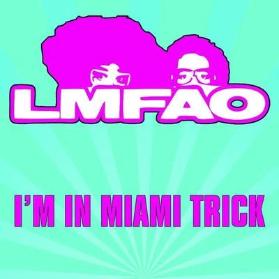 LMFAOLauren Bennett & GoonRockIm In Miami Trick