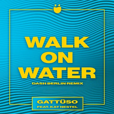 GATTÜSOWalk On Water (Dash Berlin Remix)