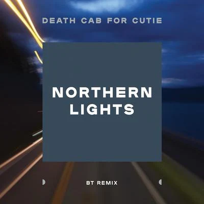 Death Cab for CutieNorthern Lights (BT Remix)