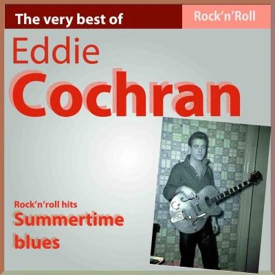 Eddie CochranThe Very Best of Eddie Cochran: Summertime Blues (Rock N Roll Hits)