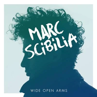 Marc ScibiliaRobin SchulzWide Open Arms