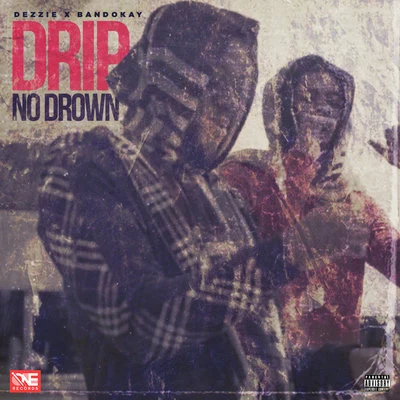 BandoKay/Double LzDrip No Drown