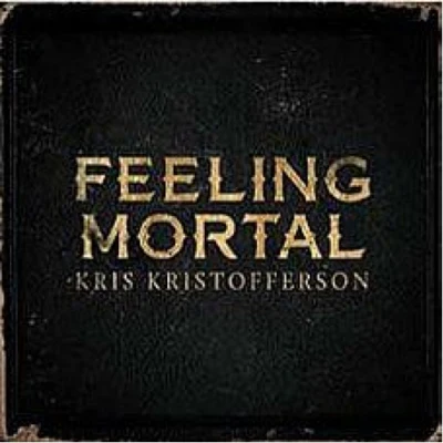 Kris Kristofferson/Tom MorelloFeeling_Mortal