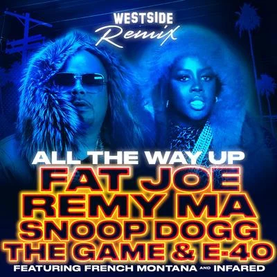 Remy Ma/Kem/Bone thugs-n-harmony/Rhymefest/Mashonda/Wisin & Yandel/Sly & the Family Stone/June Christy/Eric B. & Rakim/Jae MillzAll The Way Up (Westside Remix) [feat. French Montana, Infared, Snoop Dogg, The Game, E-40] - Single