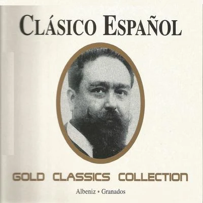 Enrique Granados/Franz Schubert/Ludovico Einaudi/Nicolas Flagello/Ralph Vaughan Williams/Alexandre Desplat/Maurice Ravel/Nikolai Rimsky-Korsakov/Dmitri Shostakovich/Gunter WandGold Classics Collection - Clásico Español