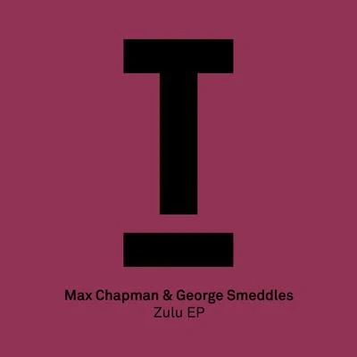 George SmeddlesMax ChapmanZulu EP