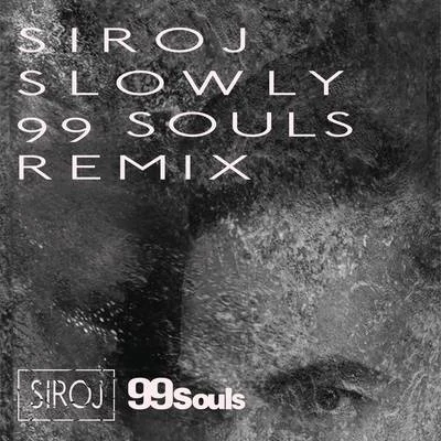 SIROJSlowly (99 Souls Remix [Radio Edit])