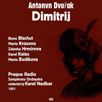 Sona Cervena/Beno Blachut/Karel Šejna/Stanislava Součková/Czech Philharmonic/Marta Krásová/Václav Jirácek/Czech Radio Chorus/Jan Soumar/Czech Radio Symphony OrchestraAntonín Dvořák : Dimitrij (1951), Volume 2