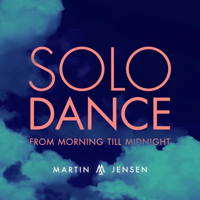 Martin JensenSolo Dance (From Morning Till Midnight)