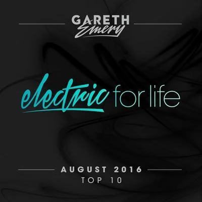 Gareth EmeryElectric For Life Top 10 - August 2016 (by Gareth Emery)