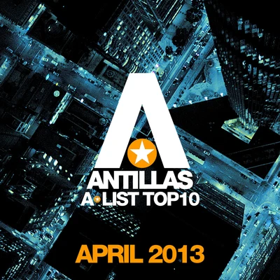 AntillasAntillas A-List Top 10 - April 2013