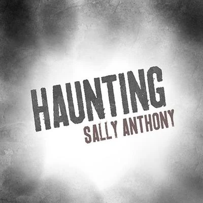 Sally AnthonyHaunting