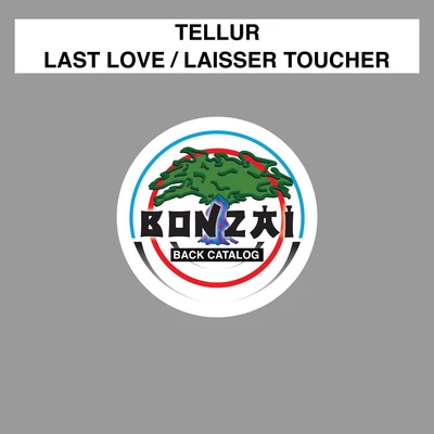 Tellur/Sound QuelleLast LoveLaisser Toucher