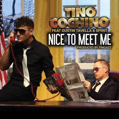 Tino CochinoNice To Meet Me (feat. Dustin Tavella & Spirit)