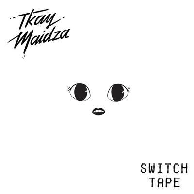 Tkay MaidzaSwitch Tape(2015)