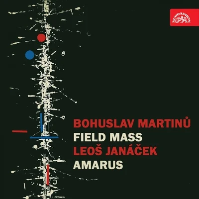 Václav NosekJindra PokornáMíla MyslíkováHelena BurianováBrno Janáček Opera OrchestraBohuslav MartinůJosef ŠteflMartinů: Field Mass - Janáček: Amarus