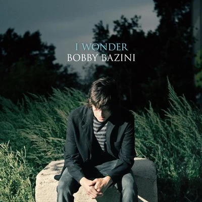 Bobby BaziniI Wonder - Single