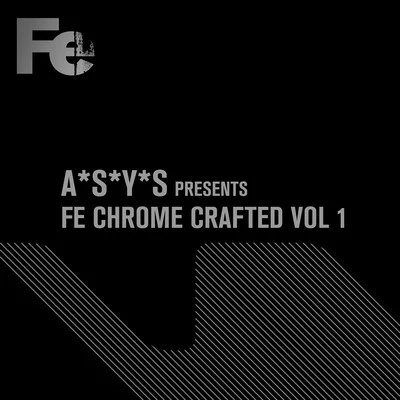 Heerhorst/Timo Maas/Carlo Ruetz/Andre Winter/Mehmet Özbek/Maksim Dark/Marco Resmann/Raul Facio/Citizen Kain/Oliver HuntemannA*S*Y*S Presents Fe Chrome Crafted, Vol. 1