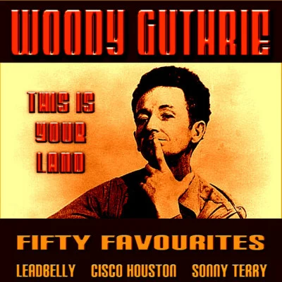 Woody GuthrieThis Is Your Land Fifty Favourites