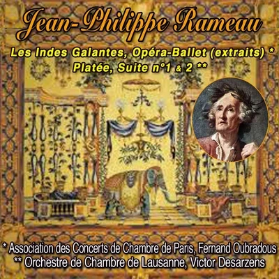 Pierre Amoyal/Orchestre de Chambre de Lausanne/Marielle Nordmann/Armin Jordan/Helga Storck/Klaus StorckJean-philippe rameau, les indes galantes, opéra-ballet, platée, suites 1 & 2